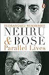 Nehru and Bose: Parallel Lives