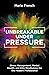 Unbreakable Under Pressure:...
