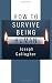 How to Survive Being Human