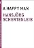 A Happy Man (The Contemporary Art of the Novella) by Hansjorg Schertenleib (2009-11-10)