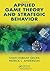 Applied Game Theory and Strategic Behavior by Ilhan K. Geckil (2009-07-29)