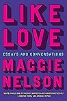 Like Love: Essays...
