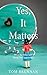Yes, It Matters: What the B...