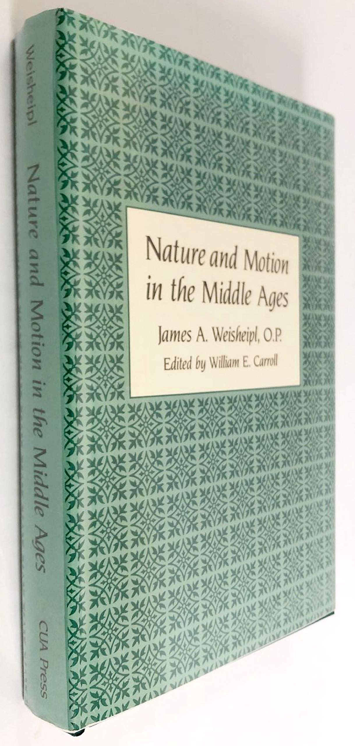 Nature and Motion in the Middle Ages (STUDIES IN PHILOSOPHY AND THE HISTORY OF PHILOSOPHY)