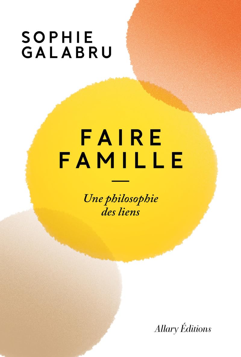 Faire famille - Une philosophie des liens (Paperback)