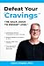 Defeat Your Cravings(tm): The Back Door to Weight Loss(tm)