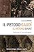 Il metodo Gaudí / El método Gaudí: Edizione bilingue: italiano - español (Italian Edition)