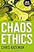 Chaos Ethics by Chris Bateman (2014-09-26)