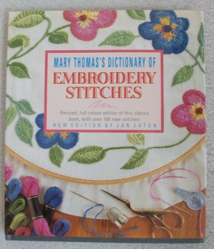Dictionary of Embroidery Stitches by Thomas, Mary (1993) Hardcover