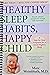 Healthy Sleep Habits, Happy Child, 4th Edition by Marc Weissbluth M.D.