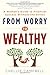 From Worry to Wealthy: A Wo...