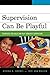 Supervision Can Be Playful: Techniques for Child and Play Therapist Supervisors
