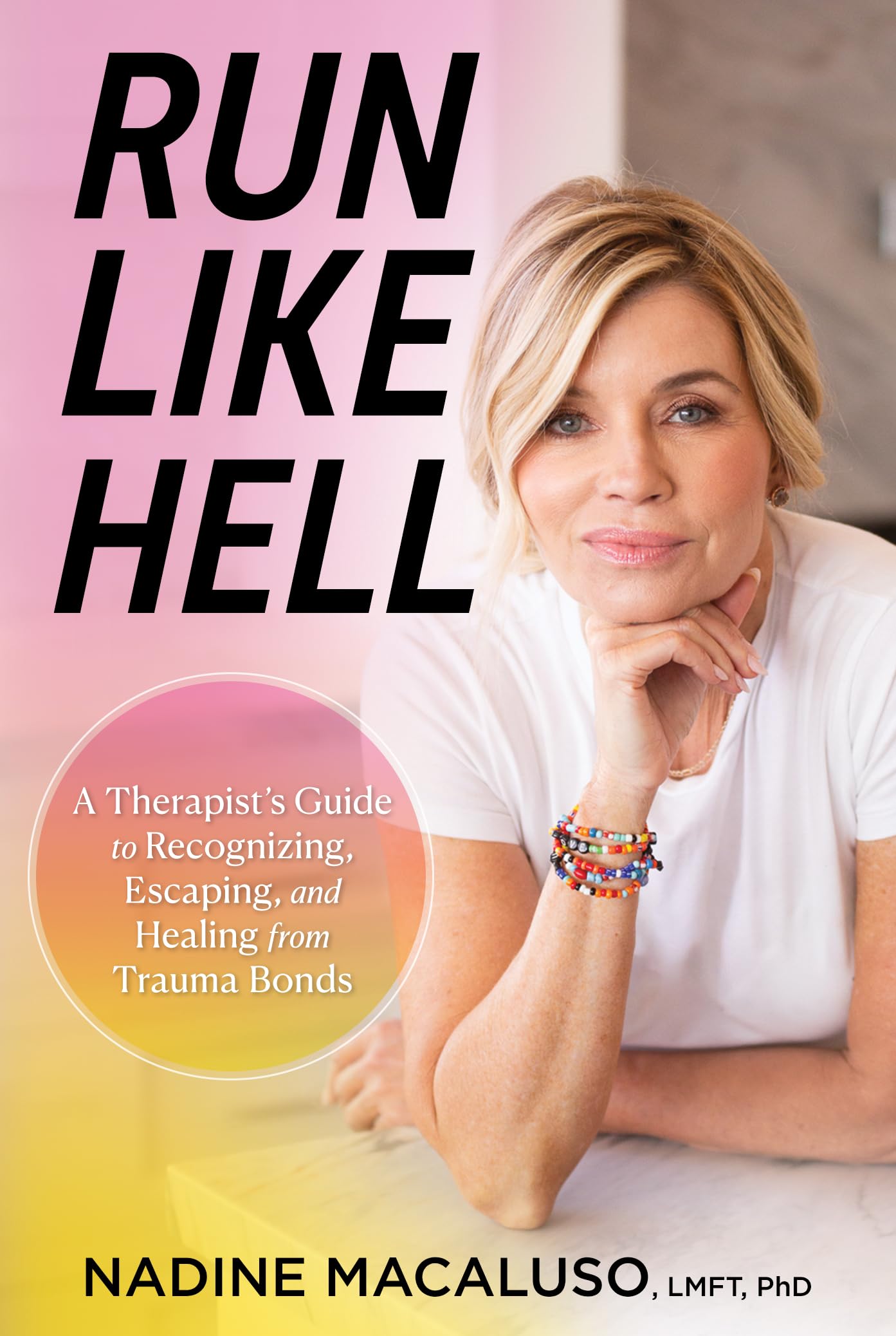 Run Like Hell: A Therapist's Guide to Recognizing, Escaping, and Healing from Trauma Bonds (Hardcover)