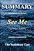 Summary - See Me: By Nicholas Sparks (See Me: A Complete Summary - Book, Paperback, Hardcover, Summary Book 1) [5/24/2017] The Summary Guy