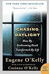 Chasing Daylight: How My Forthcoming Death Transformed My Life by Eugene O'Kelly(2015-05-19) Chasing Daylight: How My Forthcoming Death Transformed My Life by Eugene O'Kelly(2015-05-19)