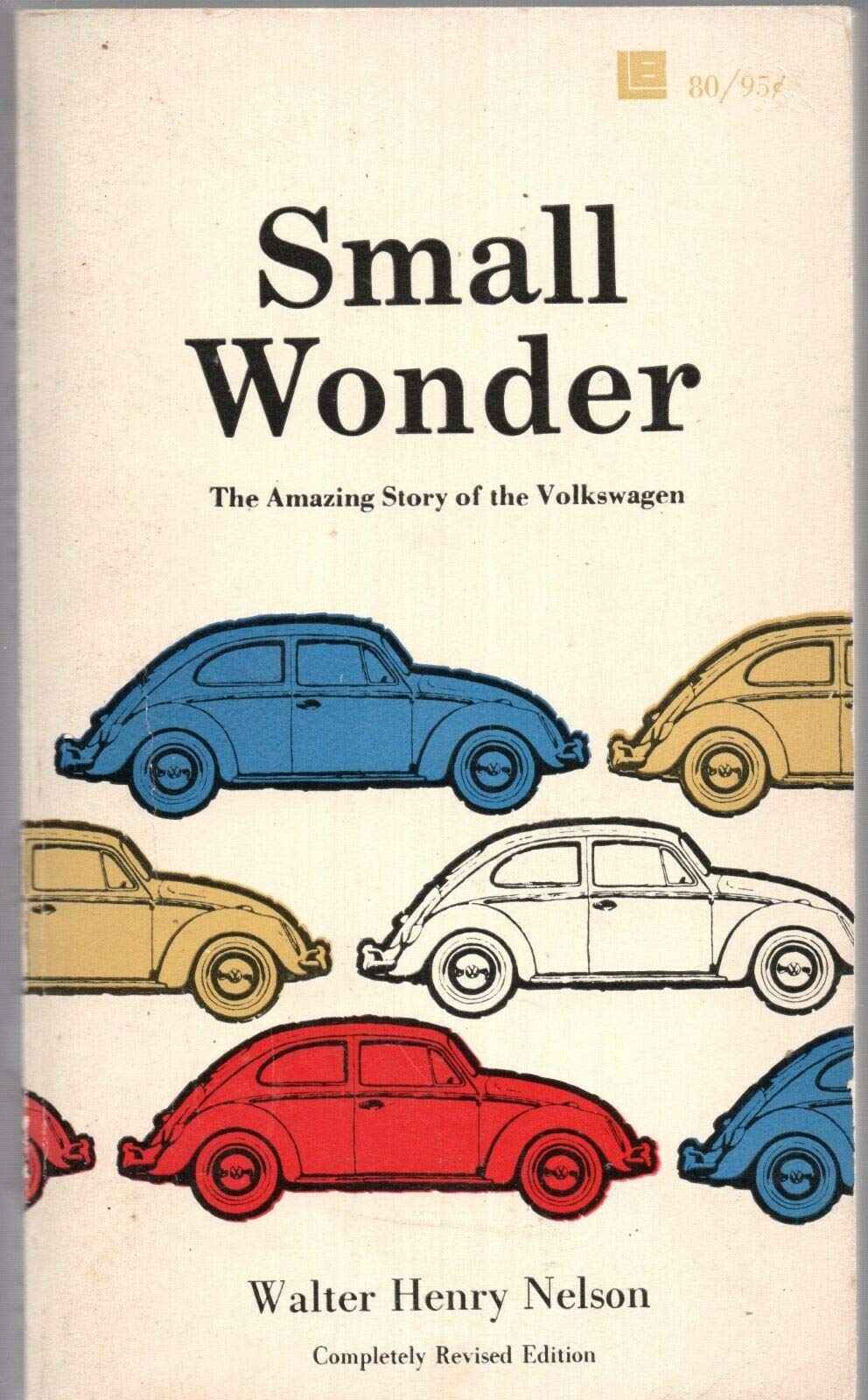 SMALL WONDER Volkswagen by WALTER HENRY NELSON Little Brown PB 1965 1967 [Hardcover] Walter Henry Nelson (Hardcover)