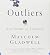 Outliers by Malcolm Gladwell Outliers by Malcolm Gladwell