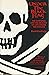 Under the Black Flag The Romance And the Reality of Life Among the Pirates 1997 publication