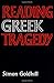 Reading Greek Tragedy by Simon Goldhill (2008-08-21)