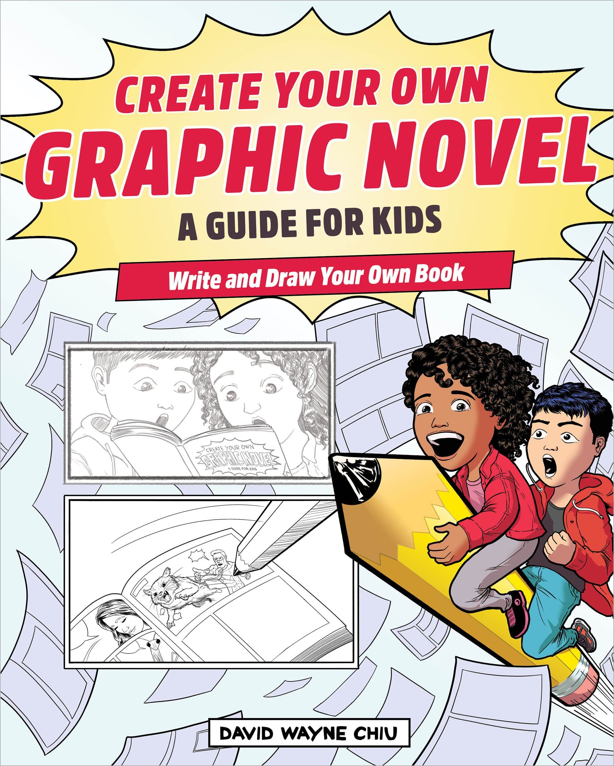 Create Your Own Graphic Novel: A Guide for Kids: Write and Draw Your Own Book [Spiral-bound] David Wayne Chiu (Spiral-bound)
