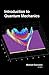 Introduction to Quantum Mec...