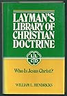 Who Is Jesus Christ? (Layman's Library of Christian Doctrine)
