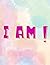I Am!