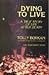 Dying to Live: A True Story of Life After Death by Tolly Burkan (1985-06-01)