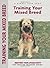 Training Your Mixed Breed (Part of the Positive Training) by Miriam Fields Babineau (2005-10-06)