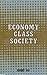 Economy, Class, Society