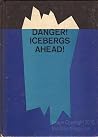 Danger, Icebergs ...