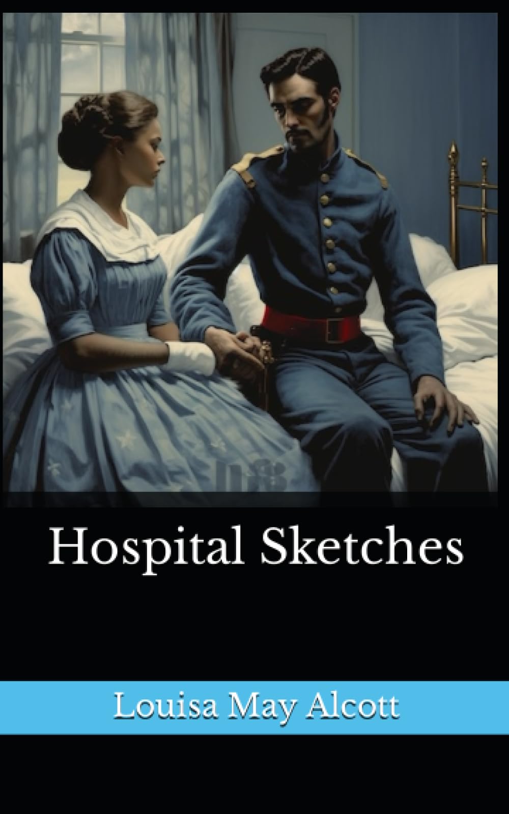 Hospital Sketches: The 1863 Literary Biography Classic