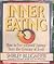 Inner Eating: How to Free Yourself Forever from the Tyranny of Food