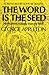 Word is the Seed