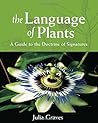 The Language of Plants: A Guide to the Doctrine of Signatures by Julia Graves (2012-05-01) The Language of Plants: A Guide to the Doctrine of Signatures by Julia Graves (2012-05-01)