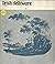 Irish Delftware, An Exhibition of 18th Century Irish Delftwar... by Patrick Hickey