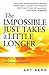 The Impossible Just Takes a Little Longer: How to Live Every Day with Purpose and Passion by Art Berg (2002-10-24)