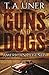 Guns And Dogs by T.A. Uner (2016-06-21)
