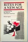 Rites for a New Age: Understanding the Book of Alternative Services Rites for a New Age: Understanding the Book of Alternative Services