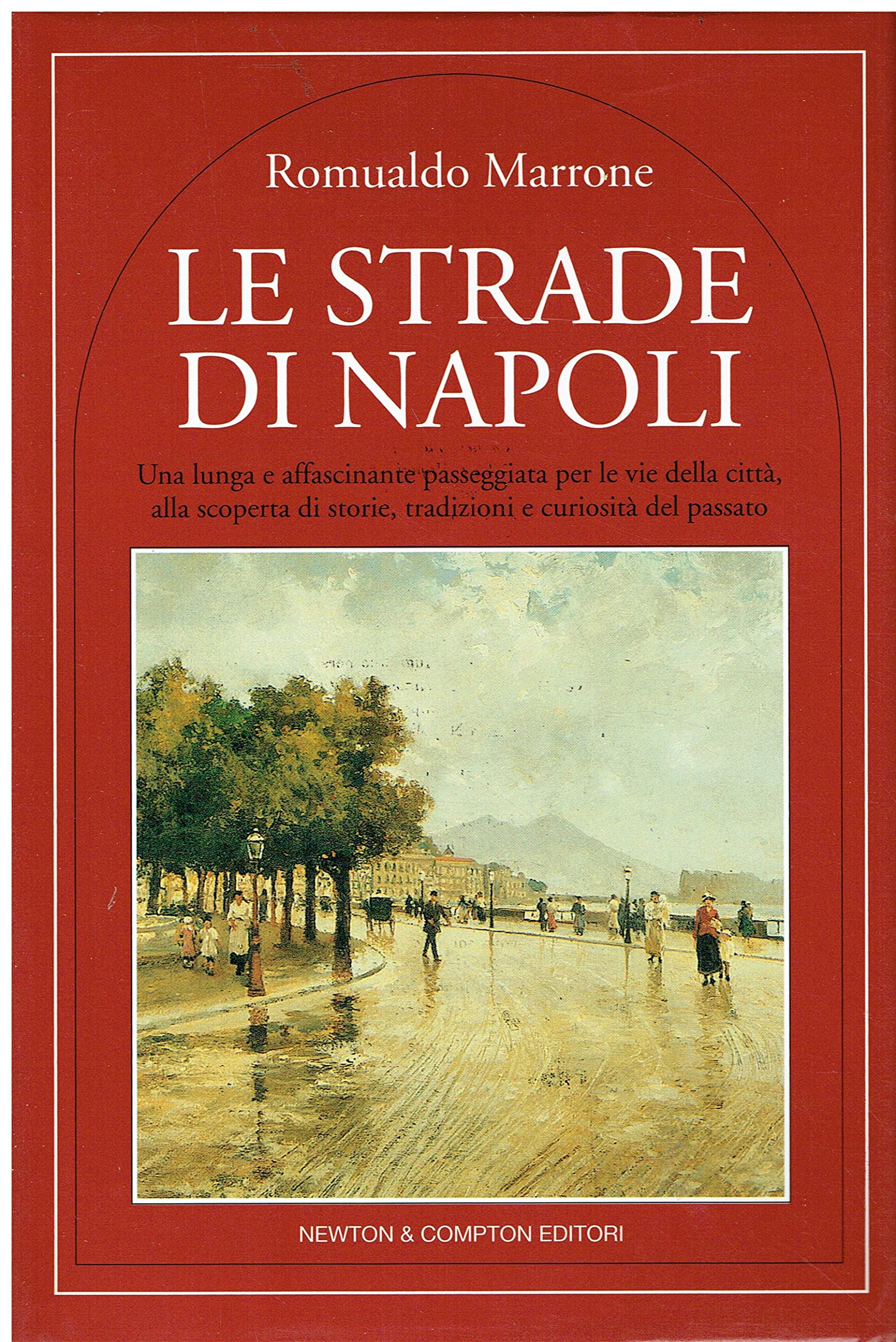 Le strade di Napoli: Una lunga e affascinante passeggiata per le vie della città, alla scoperta di storie, tradizioni e curiosità del passato (Quest'Italia) (Italian Edition)