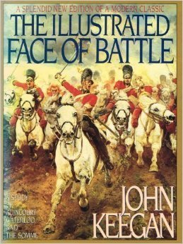 The Illustrated Face of Battle: A Study of Agincourt, Waterloo and the Somme