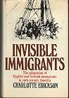 Invisible Immigrants: The Adaptation of English and Scottish Immigrants in 19th Century America Invisible Immigrants: The Adaptation of English and Scottish Immigrants in 19th Century America