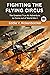 Fighting the Flying Circus: The Greatest True Air Adventure to Come out of World War I