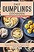 Easy Dumplings Cookbook by Emma Yang