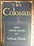 The Colossus and Other Poems by Sylvia Plath by Sylvia Plath