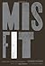 Misfit: Dealing with Our God-Given Discomfort by Chris Durso (April 19,2011)
