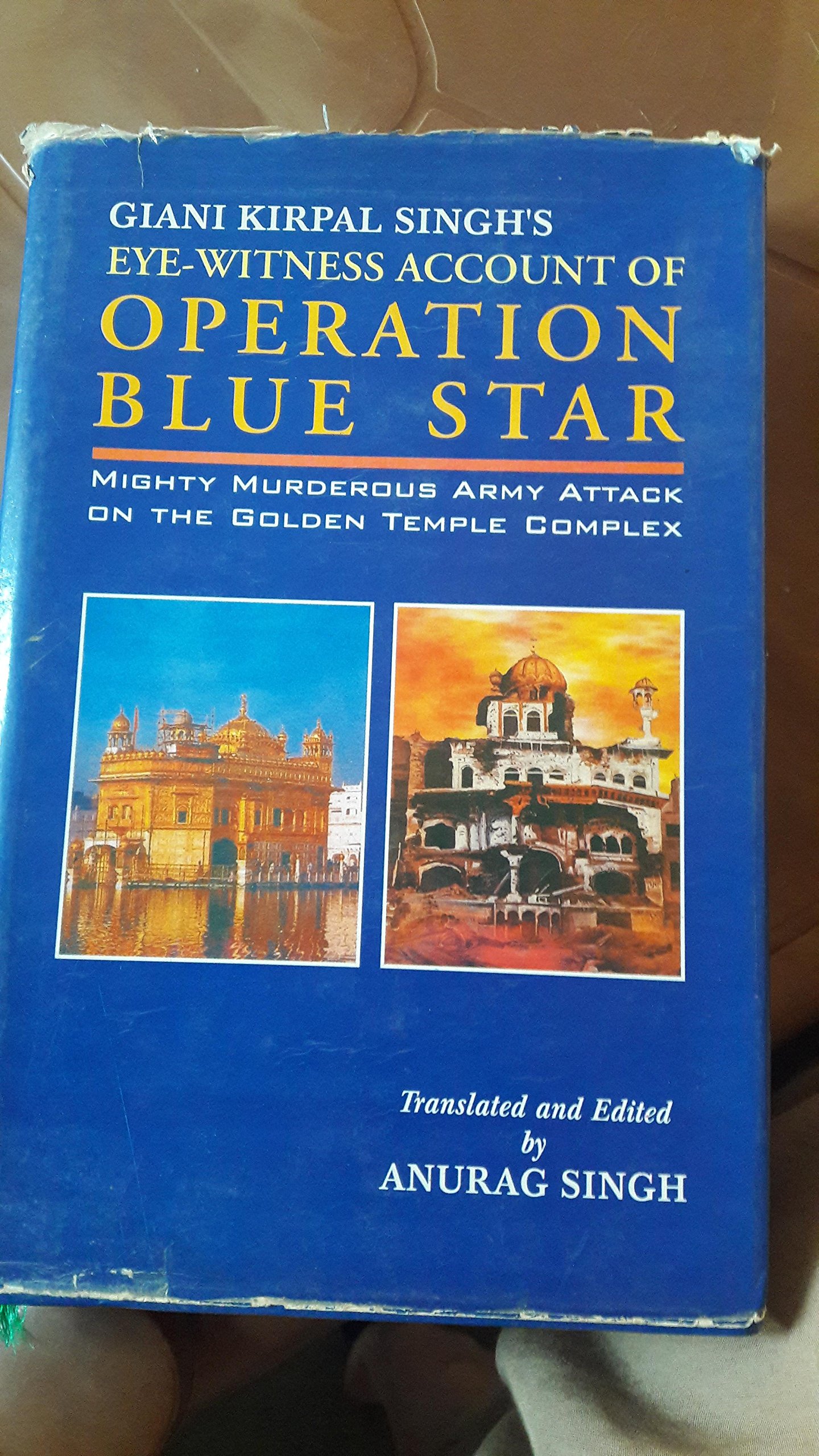Giani Kirpal Singh's Eye-Witness Account of Operation Blue Star: Mighty Murderous Army Attack on the Golden Temple Complex (Hardcover)