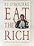 Eat the Rich by P.J. O'Rourke