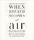When Breath Becomes Air (Audio CD)
