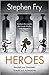 Heroes The myths of the Ancient Greek heroes retold Stephen Fry's Greek Myths Hardcover 1 Nov 2018